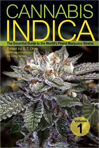Cannabis Indica Vol. 1: The Essential Guide to the World's Finest Marijuana Strains - S.T. Oner - Books - Green Candy - 9781931160810 - September 22, 2011
