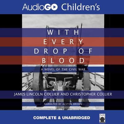 Cover for Christopher Collier · With Every Drop of Blood: a Novel of the Civil War (Audiobook (CD)) [Unabridged edition] (2012)