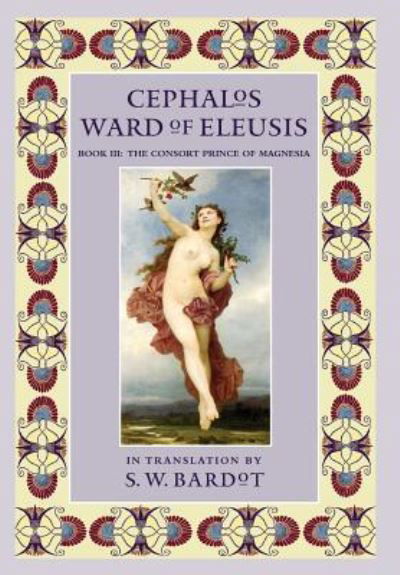 Cover for S W Bardot · Cephalos Ward of Eleusis (Hardcover Book) (2017)