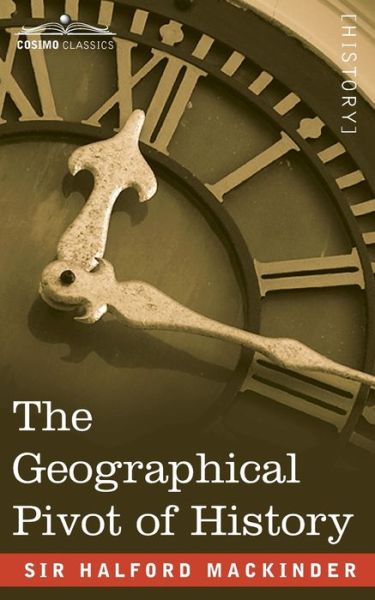 Cover for Sir Halford John Mackinder · The Geographical Pivot of History (Paperback Book) (2020)