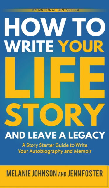 Cover for Melanie Johnson · How to Write Your Life Story and Leave a Legacy: A Story Starter Guide to Write Your Autobiography and Memoir (Inbunden Bok) [2nd edition] (2022)