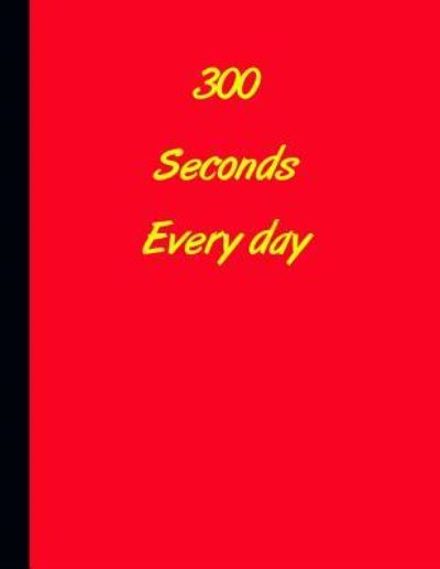 300 Seconds Everyday - Catman Notebooks - Books - Createspace Independent Publishing Platf - 9781973977810 - August 1, 2017