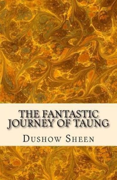 Cover for Dushow Sheen · The Fantastic Journey of Taung (Paperback Bog) (2017)