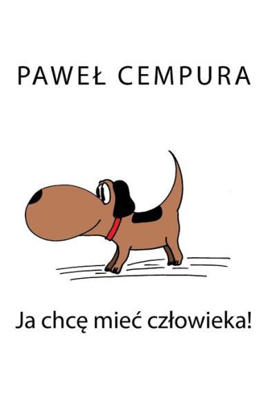 Cover for Pawel Cempura · Ja Chce Miec Czlowieka (Paperback Book) (2017)