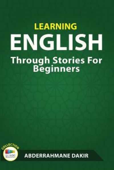 Cover for Abderrahmane Dakir · Learning English Through Stories for Beginners (Paperback Book) (2017)