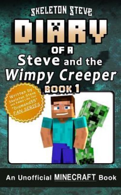 Cover for Skeleton Steve · Diary of Minecraft Steve and the Wimpy Creeper - Book 1 (Taschenbuch) (2017)