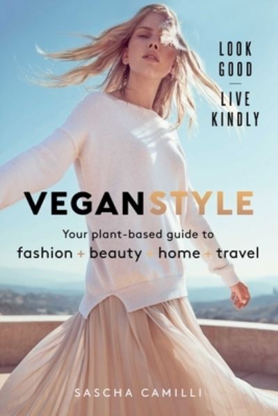 Cover for Sascha Camilli · Vegan Style: Your Plant-based Guide to Fashion * Beauty * Home * Travel (Hardcover Book) (2019)