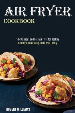 Cover for Robert Williams · Air Fryer Cookbook (Paperback Book) (2020)
