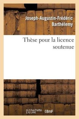 Cover for Barthelemy-j J. · These Pour La Licence Soutenue (Paperback Book) (2013)