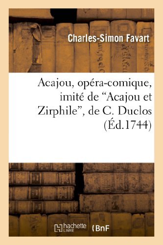 Acajou, Opera-comique, Imite De Acajou et Zirphile, De C. Duclos - Favart-c-s - Books - Hachette Livre - Bnf - 9782012732810 - April 1, 2013