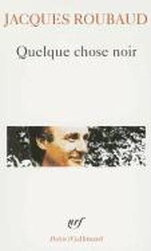 Cover for Jacques Roubaud · Quelque Chose Noir (Poesie / Gallimard) (French Edition) (Paperback Bog) [French edition] (2001)