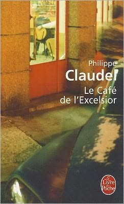 Cover for Philippe Claudel · Le Cafe De L'excelsior (Le Livre De Poche) (French Edition) (Taschenbuch) [French edition] (2007)