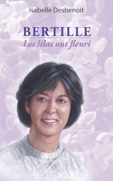 Cover for Isabelle Desbenoit · Bertille: Les lilas ont fleuri (Paperback Book) (2019)