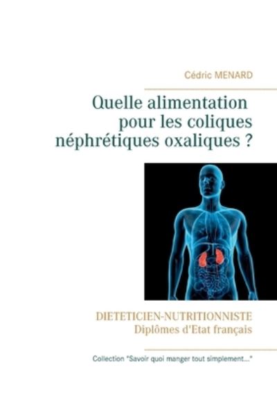 Cover for Cedric Menard · Quelle alimentation pour les coliques nephretiques oxaliques ? (Taschenbuch) (2021)