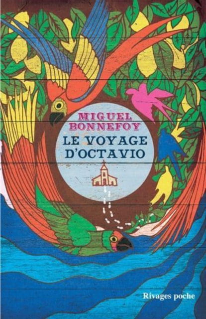 Le voyage d'Octavio - Miguel Bonnefoy - Books - Editions Rivages - 9782743634810 - May 25, 2016