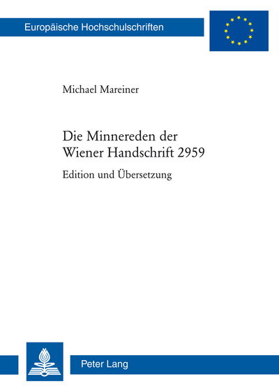 Cover for Michael Mareiner · Die Minnereden Der Wiener Handschrift 2959: Edition Und Uebersetzung - Europaeische Hochschulschriften / European University Studie (Paperback Book) [German edition] (2013)