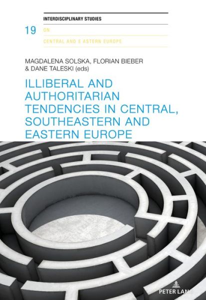 Cover for Illiberal and authoritarian tendencies in Central, Southeastern and Eastern Europe - Interdisciplinary Studies on Central and Eastern Europe (Paperback Book) [New edition] (2018)