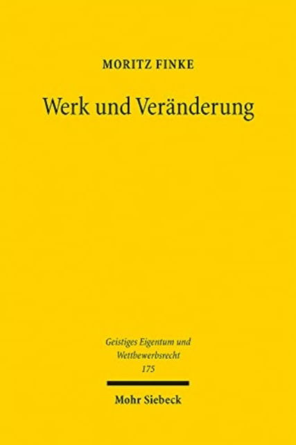 Cover for Moritz Finke · Werk und Veranderung: Verwertungsrechte an veranderten Gestaltungen im Urheberrecht - Geistiges Eigentum und Wettbewerbsrecht (Paperback Book) (2022)