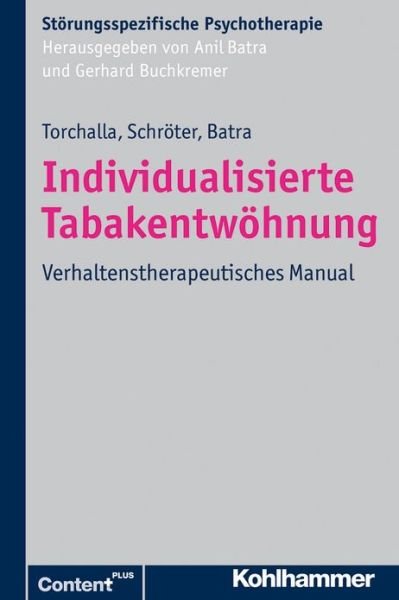 Cover for Iris Torchalla · Individualisierte Tabakentwohnung: Verhaltenstherapeutisches Manual (Storungsspezifische Psychotherapie) (German Edition) (Paperback Book) [German edition] (2013)