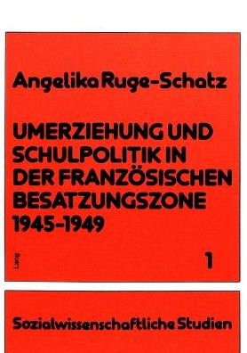 Cover for Umerziehung und Schulpolitik in der franzoesischen Besatzungszone 1945-1949 (Paperback Book) (1977)