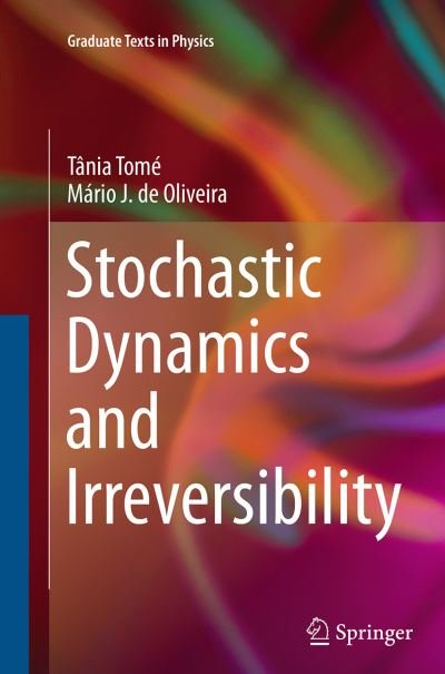 Cover for Tania Tome · Stochastic Dynamics and Irreversibility - Graduate Texts in Physics (Paperback Bog) [Softcover reprint of the original 1st ed. 2015 edition] (2016)