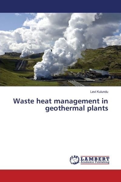 Cover for Levi Kulundu · Waste heat management in geothermal plants (Paperback Book) (2017)