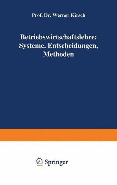 Cover for Werner Kirsch · Betriebswirtschaftslehre: Systeme, Entscheidungen, Methoden (Paperback Book) [1974 edition] (1974)