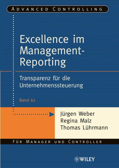 Excellence im Management-Reporting: Transparenz fur die Unternehmenssteuerung - Advanced Controlling - Jurgen Weber - Książki - Wiley-VCH Verlag GmbH - 9783527503810 - 17 kwietnia 2008