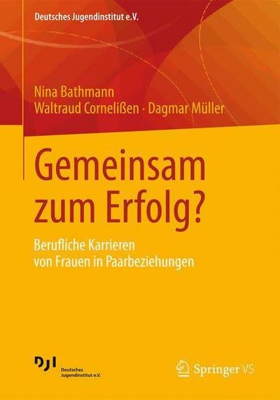 Cover for Nina Bathmann · Gemeinsam Zum Erfolg?: Berufliche Karrieren Von Frauen in Paarbeziehungen - Deutsches Jugendinstitut E.V. (Paperback Bog) [2013 edition] (2012)