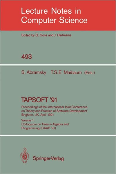 Cover for Samson Abramsky · Tapsoft '91. Proceedings of the International Joint Conference on Theory and Practice of Software Development, Brighton, Uk, April 8-12, 1991: Advances in Istributed Computing (Adc) and Colloquium on Combining Paradigms for Software Development (Ccpsd) -  (Paperback Book) (1991)