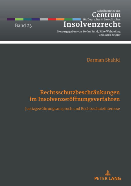 Cover for Darman Shahid · Rechtsschutzbeschraenkungen im Insolvenzeroeffnungsverfahren : Justizgewaehrungsanspruch und Rechtsschutzinteresse : 23 (Hardcover Book) (2024)