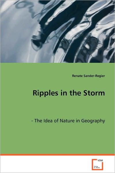 Renate Sander-regier · Ripples in the Storm: - the Idea of Nature in Geography (Paperback Book) (2008)