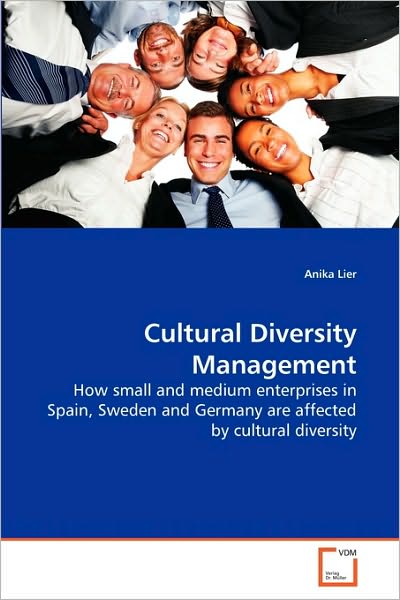 Cover for Anika Lier · Cultural Diversity Management: How Small and Medium Enterprises in Spain, Sweden and Germany Are Affected by Cultural Diversity (Paperback Book) (2010)