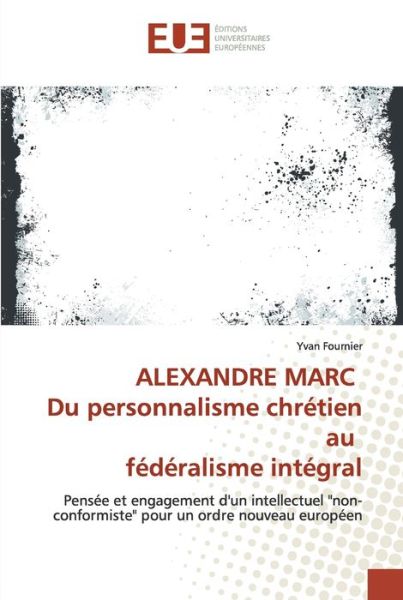 ALEXANDRE MARC Du personnalism - Fournier - Livres -  - 9783639543810 - 18 février 2019