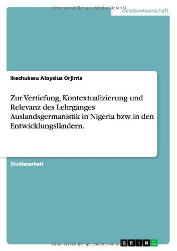 Cover for Ikechukwu Aloysius Orjinta · Zur Vertiefung, Kontextualizierung und Relevanz des Lehrganges Auslandsgermanistik in Nigeria bzw. in den Entwicklungslandern. (Paperback Book) [German edition] (2011)