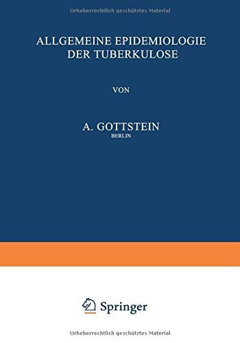 Cover for A Gottstein · Allgemeine Epidemiologie Der Tuberkulose - Die Tuberkulose Und Ihre Grenzgebiete in Einzeldarstellungen (Pocketbok) [Softcover Reprint of the Original 1st 1931 edition] (1931)