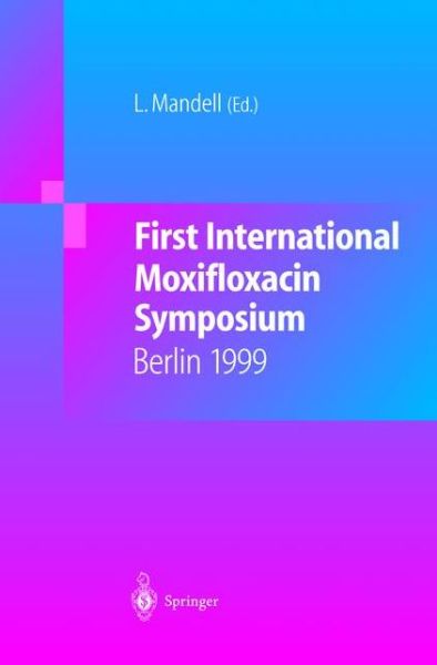 Cover for L Mandell · First International Moxifloxacin Symposium: Berlin, 1999 (Paperback Book) [Softcover reprint of the original 1st ed. 2000 edition] (2012)