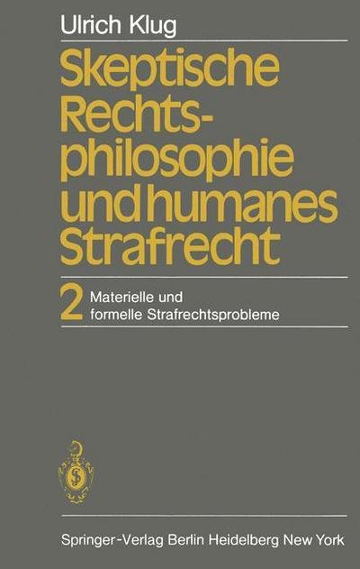Cover for U Klug · Skeptische Rechtsphilosophie Und Humanes Strafrecht (Pocketbok) [Softcover Reprint of the Original 1st 1981 edition] (2013)