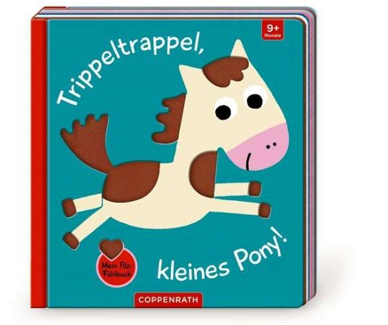 Mein Filz-Fühlbuch: Trippeltrappel, kleines Pony! - Yayo Kawamura - Kirjat - Coppenrath F - 9783649638810 - keskiviikko 1. syyskuuta 2021