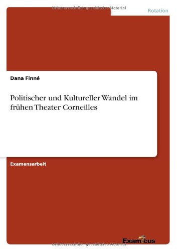 Cover for Dana Finne · Politischer und Kultureller Wandel im fruhen Theater Corneilles (Paperback Book) [German edition] (2012)