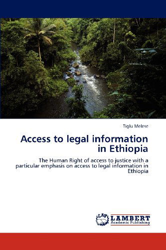 Cover for Tiglu Melese · Access to Legal Information in Ethiopia: the Human Right of Access to Justice with a Particular Emphasis on Access to Legal Information in Ethiopia (Paperback Book) (2012)