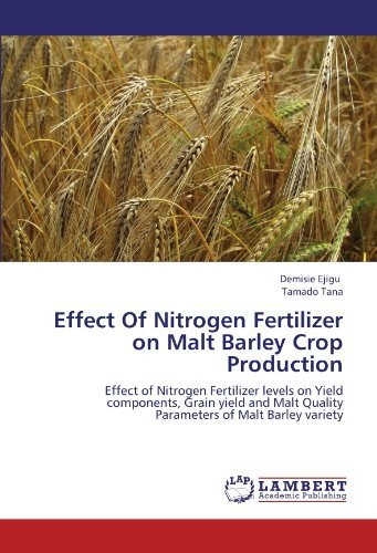 Cover for Tamado Tana · Effect of Nitrogen Fertilizer on Malt Barley Crop Production: Effect of Nitrogen Fertilizer Levels on Yield Components, Grain Yield and Malt Quality Parameters of Malt Barley Variety (Pocketbok) (2012)