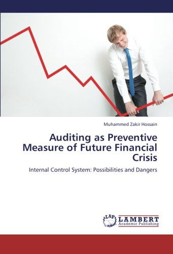 Cover for Muhammed Zakir Hossain · Auditing As Preventive Measure of Future Financial Crisis: Internal Control System: Possibilities and Dangers (Paperback Book) (2012)
