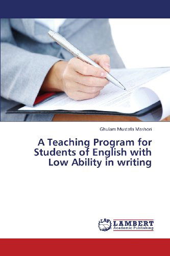 Cover for Ghulam Mustafa Mashori · A Teaching Program for Students of English with Low Ability in Writing (Taschenbuch) (2013)