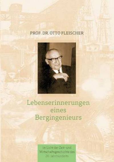 Cover for Otto Fleischer · Lebenserinnerungen eines Bergingenieurs (Paperback Book) [German edition] (2013)