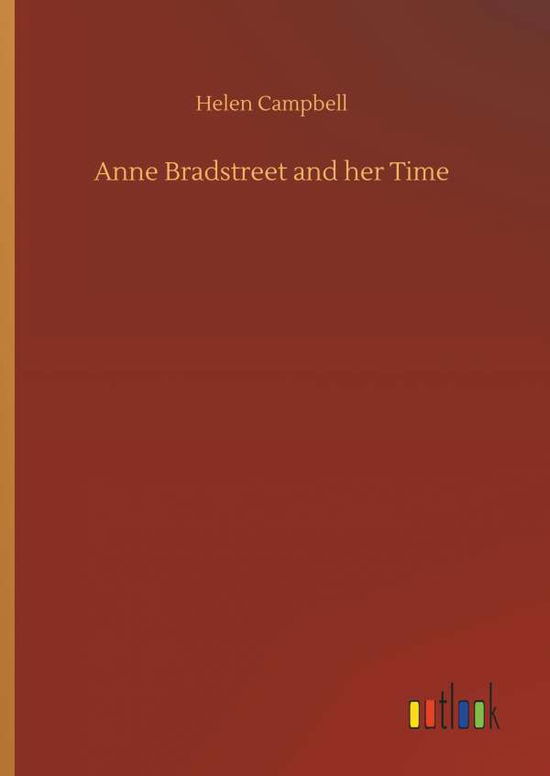 Cover for Campbell · Anne Bradstreet and her Time (Book) (2018)