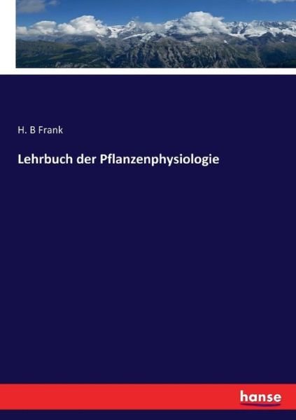 Lehrbuch der Pflanzenphysiologie - Frank - Books -  - 9783743435810 - February 7, 2017