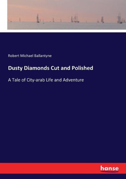 Cover for Ballantyne · Dusty Diamonds Cut and Polis (Book) (2017)