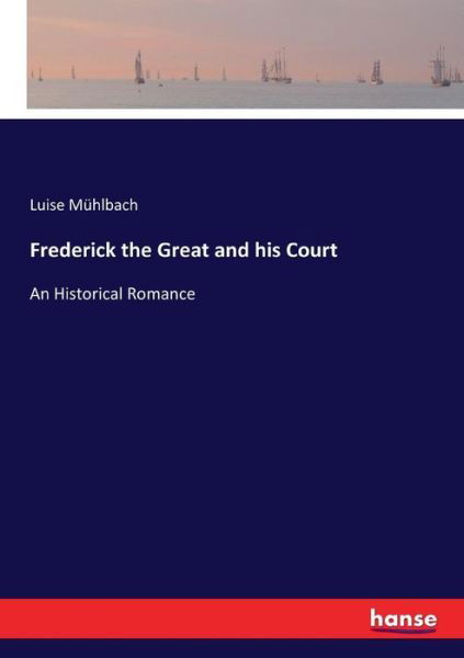 Cover for Mühlbach · Frederick the Great and his Co (Book) (2017)