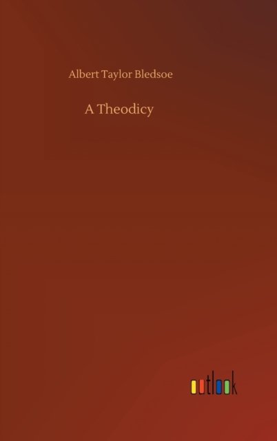 Cover for Albert Taylor Bledsoe · A Theodicy (Hardcover Book) (2020)